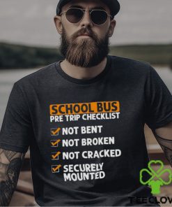 School bus pre trip checklist hoodie, sweater, longsleeve, shirt v-neck, t-shirt