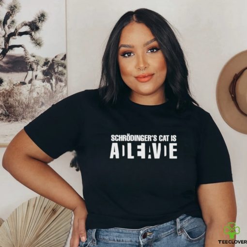 Schrödinger’s Cat Is Adleiavde Shirt