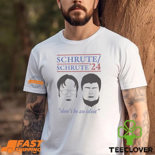 Schrute 2024 Don’t Be An Idiot Shirt