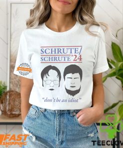 Schrute 2024 Don’t Be An Idiot Shirt