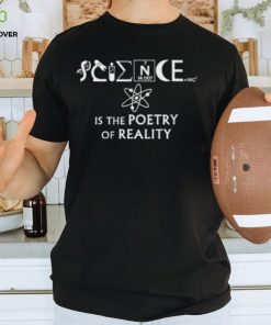 Science Is The Poetry Of Beauty Thoodie, sweater, longsleeve, shirt v-neck, t-shirt