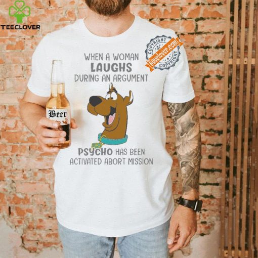 Scooby Doo When A Woman Laughs During An Argument Psycho Há Bên Activated Abort Mission hoodie, sweater, longsleeve, shirt v-neck, t-shirt