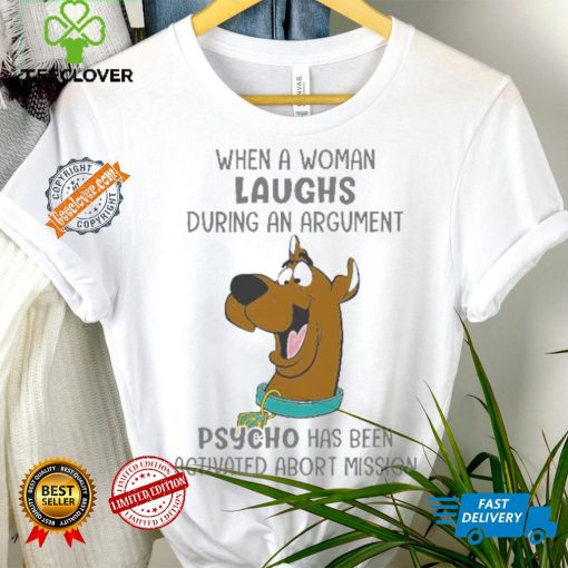 Scooby Doo When A Woman Laughs During An Argument Psycho Há Bên Activated Abort Mission hoodie, sweater, longsleeve, shirt v-neck, t-shirt