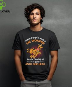 Scooby Doo some people make me wonder how do they fit all that stupid into one head hoodie, sweater, longsleeve, shirt v-neck, t-shirt