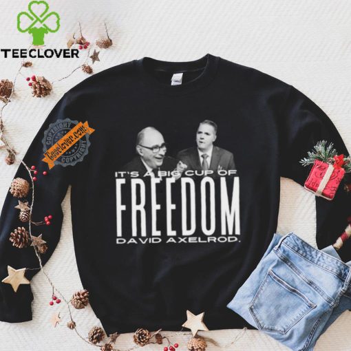 Scott Jennings It’s A Big Cup A Freedom David Exelrod Shirt