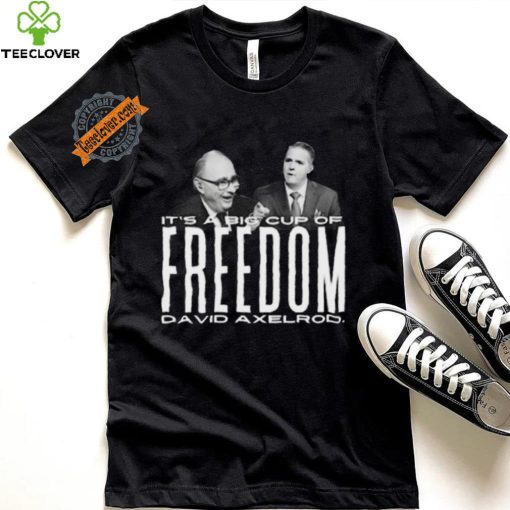Scott Jennings It’s A Big Cup A Freedom David Exelrod Shirt