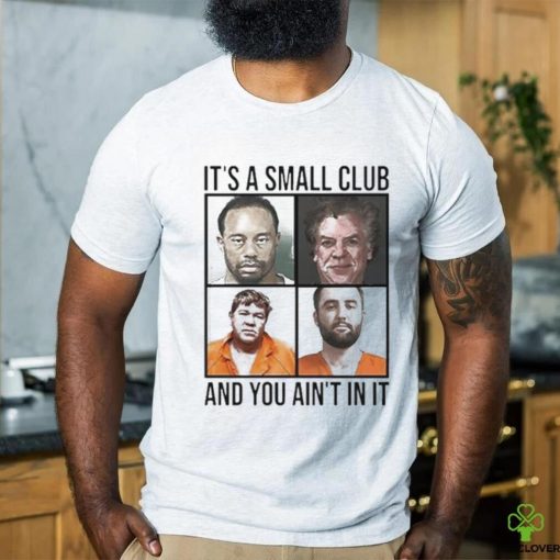 Scottie Scheffler Tiger Woods John Daly And Shooter McGavin It’s Small Arrest Club And You Ain’t In It 2024 hoodie, sweater, longsleeve, shirt v-neck, t-shirt