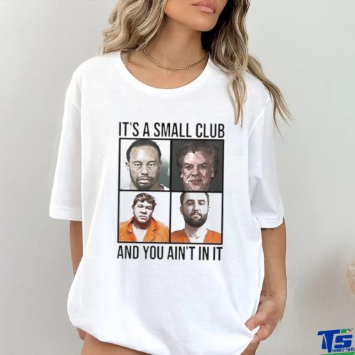 Scottie Scheffler Tiger Woods John Daly And Shooter McGavin It’s Small Arrest Club And You Ain’t In It 2024 hoodie, sweater, longsleeve, shirt v-neck, t-shirt