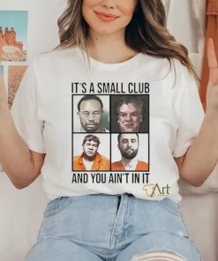 Scottie Scheffler Tiger Woods John Daly And Shooter McGavin It’s Small Arrest Club And You Ain’t In It 2024 hoodie, sweater, longsleeve, shirt v-neck, t-shirt