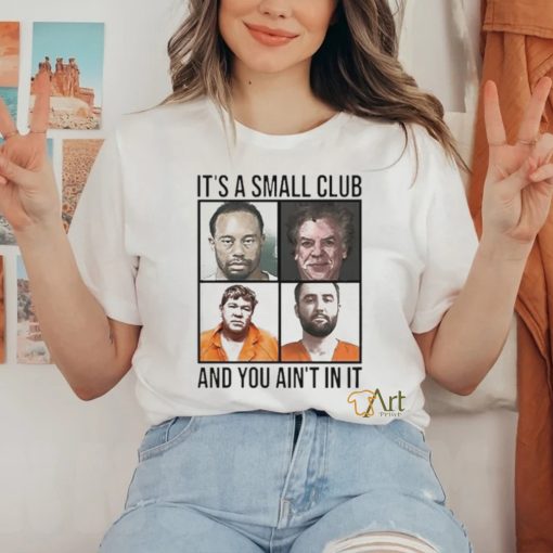 Scottie Scheffler Tiger Woods John Daly And Shooter McGavin It’s Small Arrest Club And You Ain’t In It 2024 hoodie, sweater, longsleeve, shirt v-neck, t-shirt