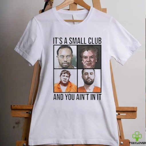 Scottie Scheffler Tiger Woods John Daly And Shooter McGavin It’s Small Arrest Club And You Ain’t In It 2024 hoodie, sweater, longsleeve, shirt v-neck, t-shirt