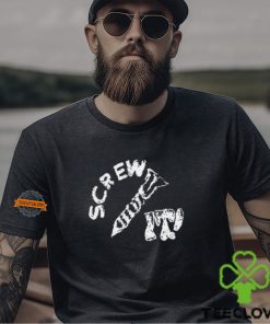 Screw It I Guess I'll Keep Trying Shirt
