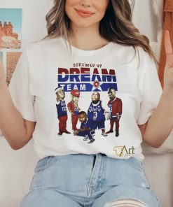 Screwed up dream team shirt 3 Screwed up dream team shirt