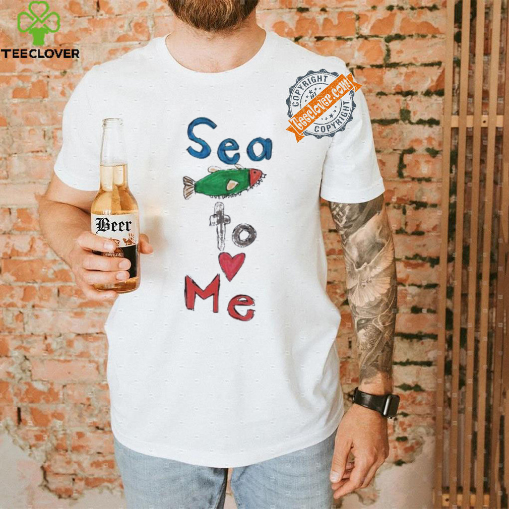 Sea to me draw shirt Sea to me draw shirt