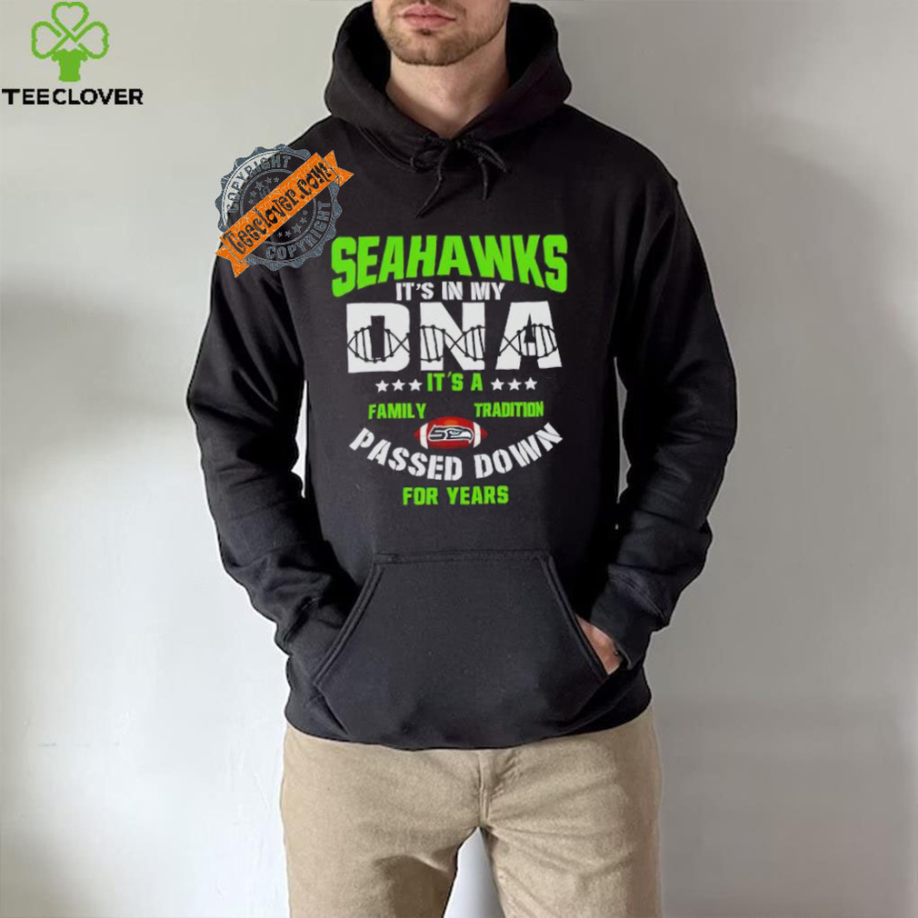 Seahawks it’s in my DNA it’s a family tradition passed down for years shirt Seahawks it’s in my DNA it’s a family tradition passed down for years shirt