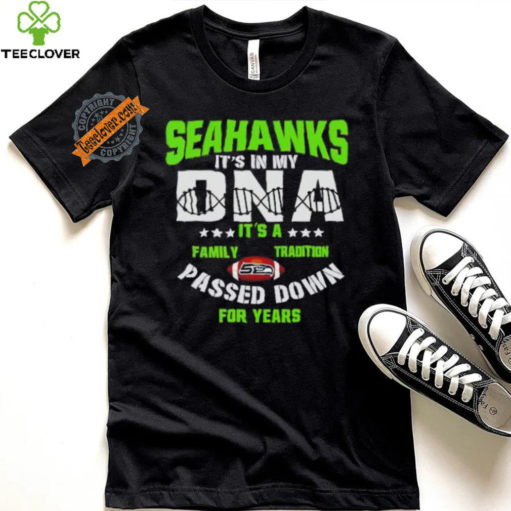 Seahawks it’s in my DNA it’s a family tradition passed down for years shirt Seahawks it’s in my DNA it’s a family tradition passed down for years shirt