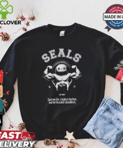 Seals Ask Not For A Lighter Burden But For Broader Shoulders T shirt