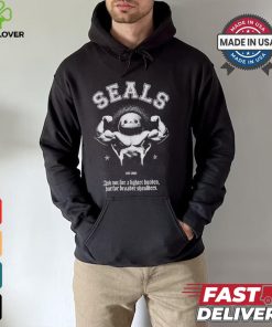 Seals Ask Not For A Lighter Burden But For Broader Shoulders T shirt