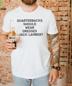 Sean Mcdowell Quarterbacks should wear dresses Jack Lambert 2022 hoodie, sweater, longsleeve, shirt v-neck, t-shirt