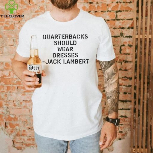 Sean Mcdowell Quarterbacks should wear dresses Jack Lambert 2022 hoodie, sweater, longsleeve, shirt v-neck, t-shirt