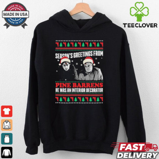 Season’s Greetings From Pine Barrens He Was An Interior Decorator Ugly Christmas Sweater 2024 t shirt