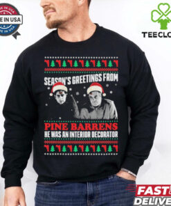 Season’s Greetings From Pine Barrens He Was An Interior Decorator Ugly Christmas Sweater 2024 t shirt