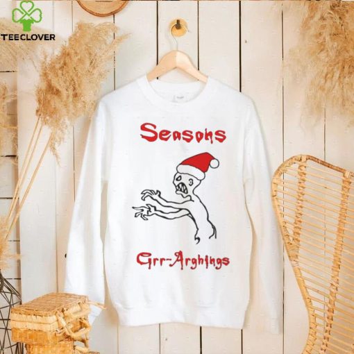 Seasons Grr Arghings Christmas Grr Argh Santa hoodie, sweater, longsleeve, shirt v-neck, t-shirt