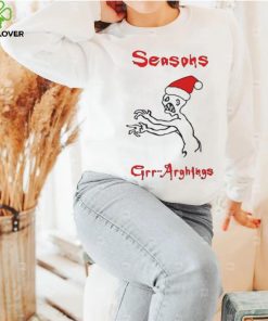 Seasons Grr Arghings Christmas Grr Argh Santa hoodie, sweater, longsleeve, shirt v-neck, t-shirt