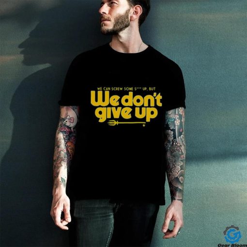 Seattle Mariners We Don’t Give Up Shirt