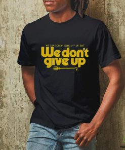 Seattle Mariners We Don’t Give Up Shirt 2 Seattle Mariners We Don’t Give Up Shirt