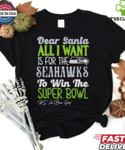 Seattle Seahawks Dear Santa all I want is for the Lions to win the Super Bowl Ps I’ve been good logo shirt