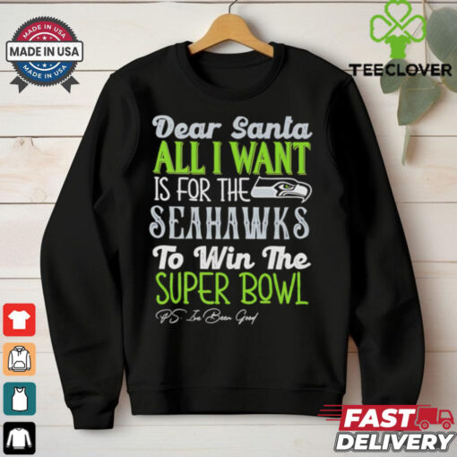 Seattle Seahawks Dear Santa all I want is for the Lions to win the Super Bowl Ps I’ve been good logo shirt