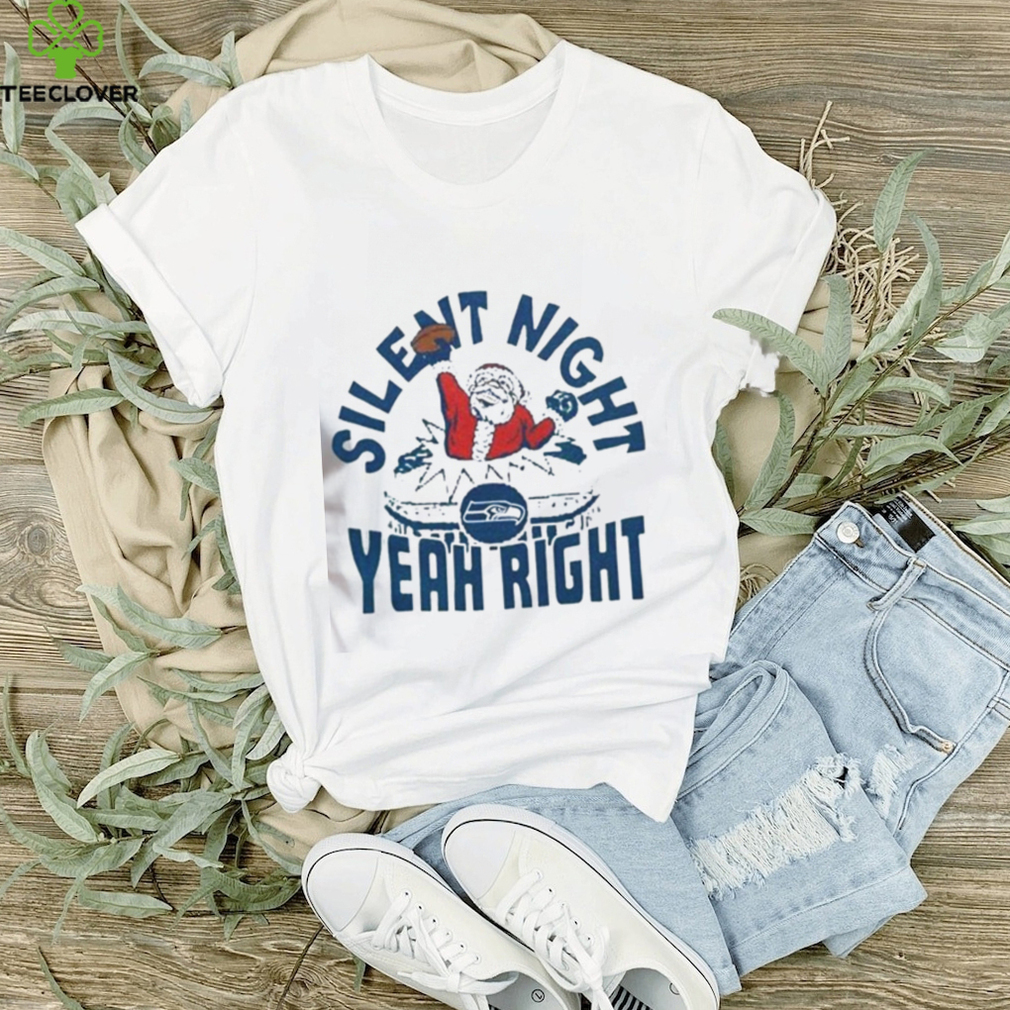 Seattle Seahawks Santa Claus Silent Night Yeah Right Christmas Shirt Seattle Seahawks Santa Claus Silent Night Yeah Right Christmas Shirt