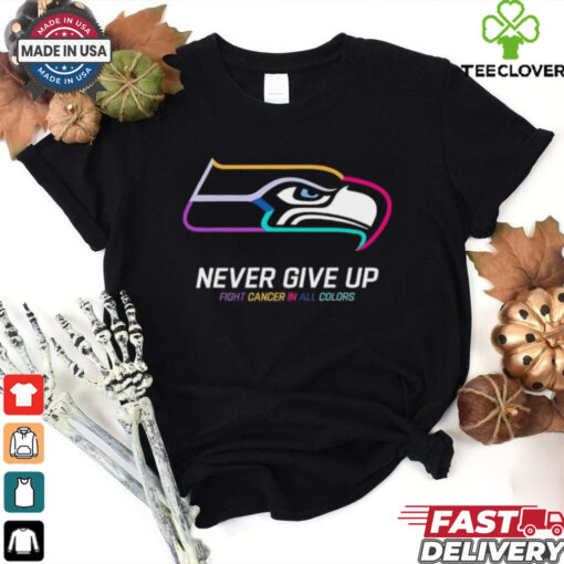 Seattle Seahawks never give up fight cancer in all colors shirt