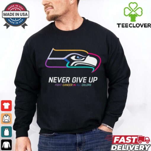 Seattle Seahawks never give up fight cancer in all colors shirt