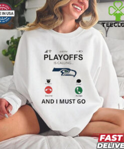 Seattle Seahawks shirt Playoff Is Calling And I Must Go for Fans