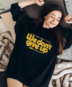 Seattle we cans crew some shut up but we don’t give up shirt