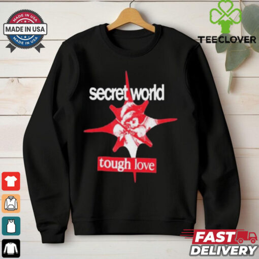 Secret World Tough Love T hoodie, sweater, longsleeve, shirt v-neck, t-shirt