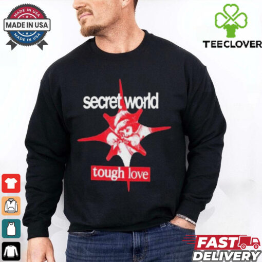 Secret World Tough Love T hoodie, sweater, longsleeve, shirt v-neck, t-shirt