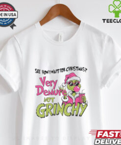 See how i wait for christmas very demure not grinchy shirt
