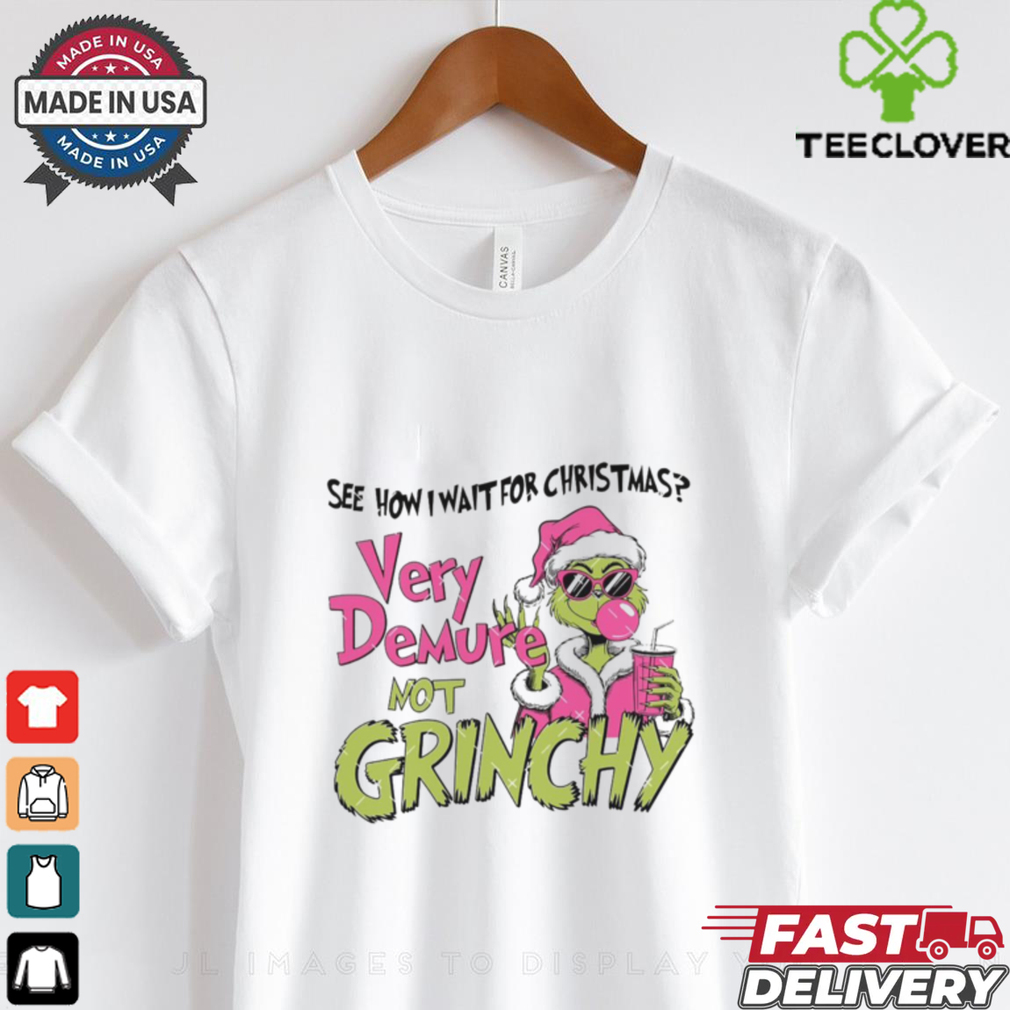 See how i wait for christmas very demure not grinchy shirt See how i wait for christmas very demure not grinchy shirt