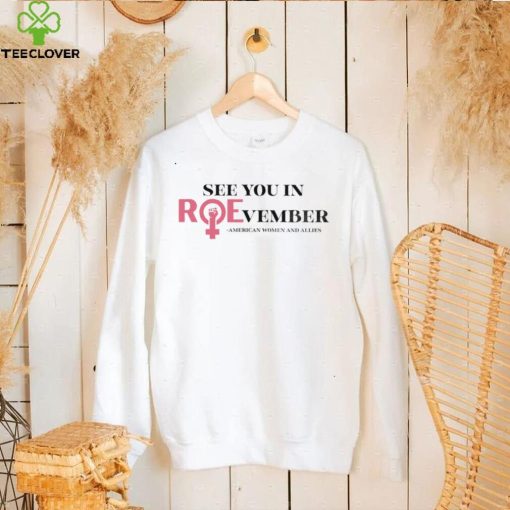See you in roevember American women and allies hoodie, sweater, longsleeve, shirt v-neck, t-shirt