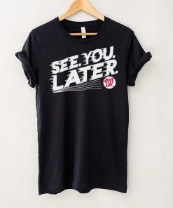 See you later Washington Nationals baseball shirt 3 See you later Washington Nationals baseball shirt