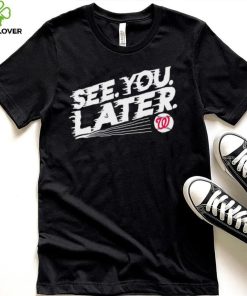 See you later Washington Nationals baseball shirt 7 See you later Washington Nationals baseball shirt