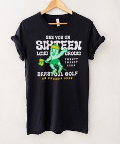 See you on Sixteen Barstool Golf x WM Phoenix Open hoodie, sweater, longsleeve, shirt v-neck, t-shirt