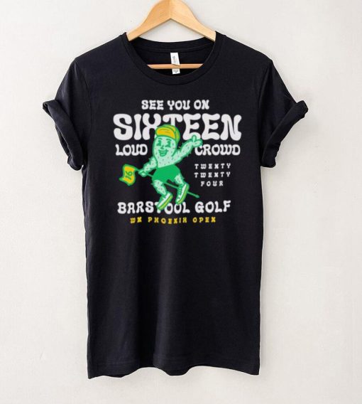 See you on Sixteen Barstool Golf x WM Phoenix Open hoodie, sweater, longsleeve, shirt v-neck, t-shirt