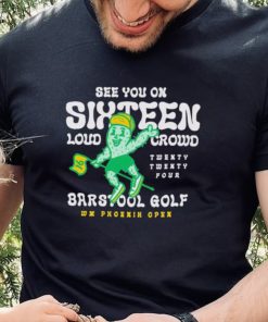 See you on Sixteen Barstool Golf x WM Phoenix Open hoodie, sweater, longsleeve, shirt v-neck, t-shirt