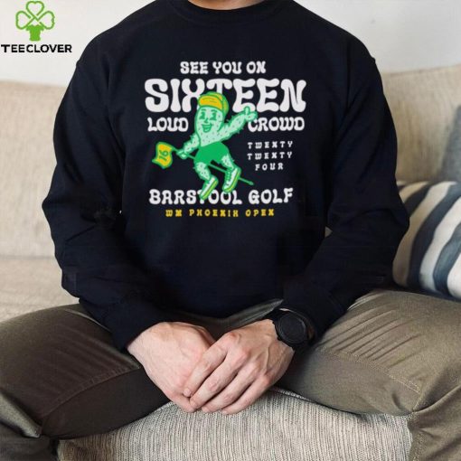 See you on Sixteen Barstool Golf x WM Phoenix Open hoodie, sweater, longsleeve, shirt v-neck, t-shirt