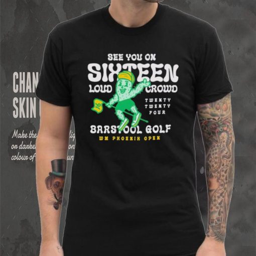 See you on Sixteen Barstool Golf x WM Phoenix Open hoodie, sweater, longsleeve, shirt v-neck, t-shirt