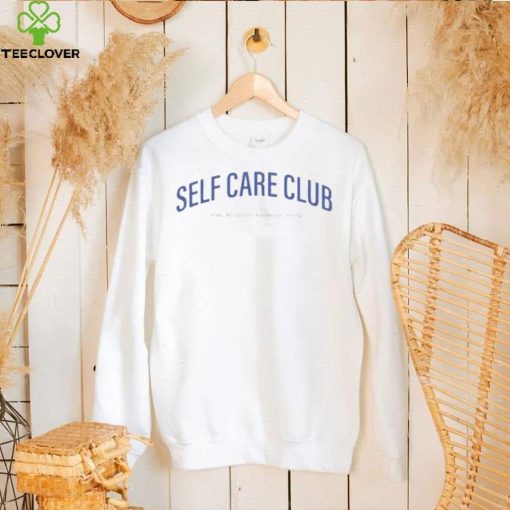 Self care club eat hydrate exercise sleep hoodie, sweater, longsleeve, shirt v-neck, t-shirt
